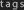 tags